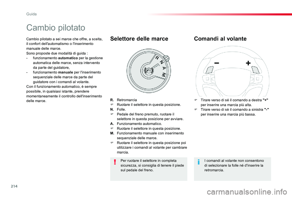 TOYOTA PROACE 2020 Manuale duso (in Italian) 214
Proace_it_Chap06_conduite_ed01-2019
Cambio pilotato
R. RetromarciaF Ruotare il selettore in questa posizione.N. Folle.F Pedale del freno premuto, ruotare il selettore in questa posizione per a TOYOTA PROACE 2020 Manuale duso (in Italian) 214
Proace_it_Chap06_conduite_ed01-2019
Cambio pilotato
R. RetromarciaF Ruotare il selettore in questa posizione.N. Folle.F Pedale del freno premuto, ruotare il selettore in questa posizione per a