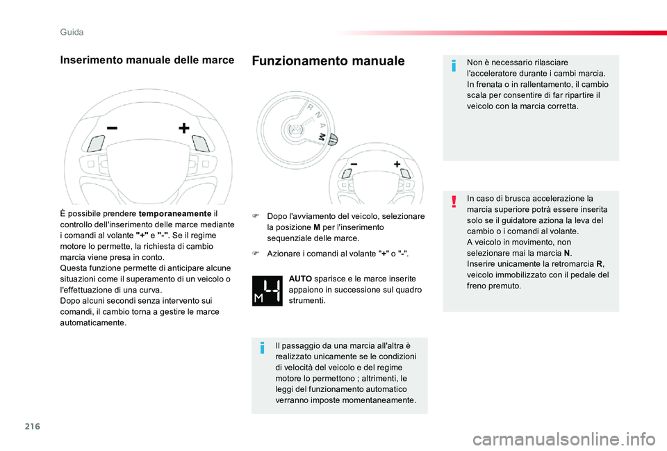 TOYOTA PROACE 2020 Manuale duso (in Italian) 216
Proace_it_Chap06_conduite_ed01-2019
Inserimento manuale delle marce
È possibile prendere temporaneamente il controllo dell'inserimento delle marce mediante i comandi al volante "+" e TOYOTA PROACE 2020 Manuale duso (in Italian) 216
Proace_it_Chap06_conduite_ed01-2019
Inserimento manuale delle marce
È possibile prendere temporaneamente il controllo dell'inserimento delle marce mediante i comandi al volante "+" e