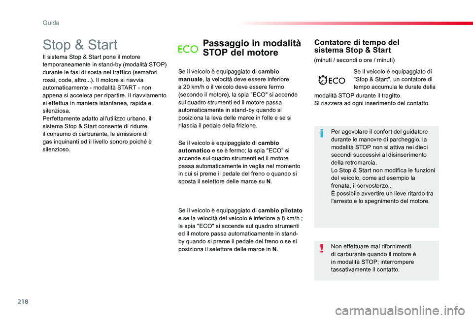 TOYOTA PROACE 2020 Manuale duso (in Italian) 218
Proace_it_Chap06_conduite_ed01-2019
Stop & StartPassaggio in modalità
STOP del motore
Se il veicolo è equipaggiato di cambio manuale, la velocità deve essere inferiore a 20 km/h o il veicolo d TOYOTA PROACE 2020 Manuale duso (in Italian) 218
Proace_it_Chap06_conduite_ed01-2019
Stop & StartPassaggio in modalità
STOP del motore
Se il veicolo è equipaggiato di cambio manuale, la velocità deve essere inferiore a 20 km/h o il veicolo d