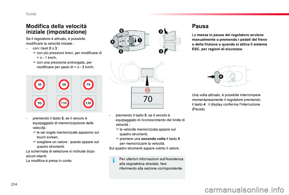 TOYOTA PROACE 2020 Manuale duso (in Italian) 234
Proace_it_Chap06_conduite_ed01-2019
Pausa
La messa in pausa del regolatore avviene manualmente o premendo i pedali del freno o della frizione o quando si attiva il sistema ESC, per ragioni di sicu TOYOTA PROACE 2020 Manuale duso (in Italian) 234
Proace_it_Chap06_conduite_ed01-2019
Pausa
La messa in pausa del regolatore avviene manualmente o premendo i pedali del freno o della frizione o quando si attiva il sistema ESC, per ragioni di sicu