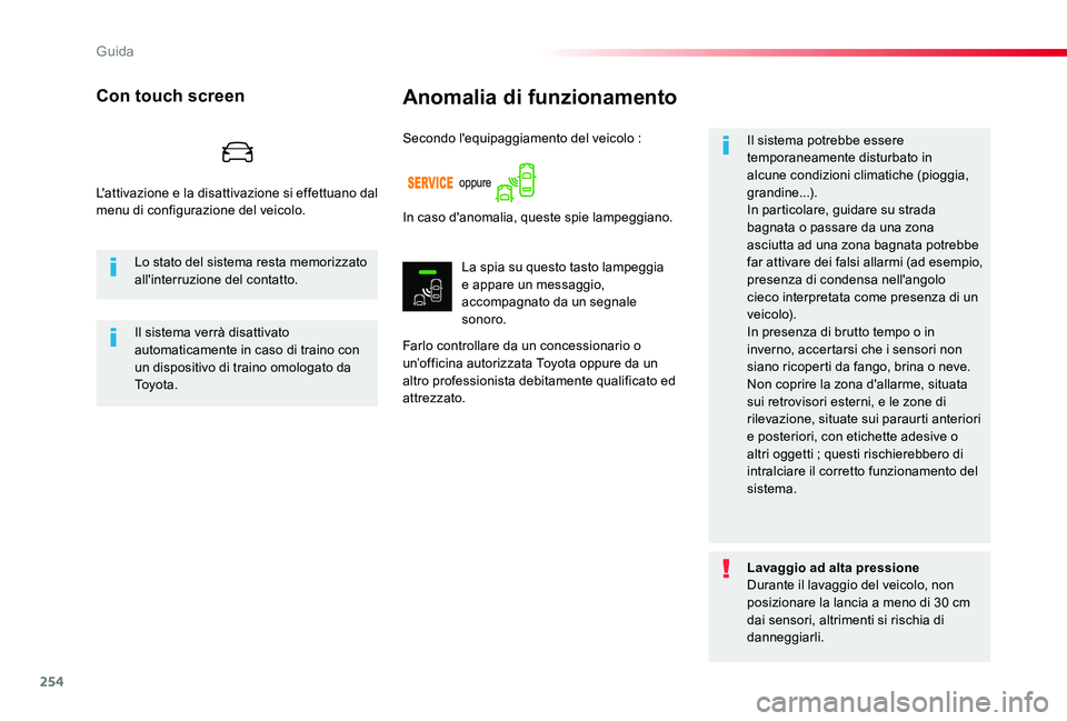 TOYOTA PROACE 2020 Manuale duso (in Italian) 254
Proace_it_Chap06_conduite_ed01-2019
Anomalia di funzionamento
Farlo controllare da un concessionario o un’officina autorizzata Toyota oppure da un altro professionista debitamente qualificato ed TOYOTA PROACE 2020 Manuale duso (in Italian) 254
Proace_it_Chap06_conduite_ed01-2019
Anomalia di funzionamento
Farlo controllare da un concessionario o un’officina autorizzata Toyota oppure da un altro professionista debitamente qualificato ed