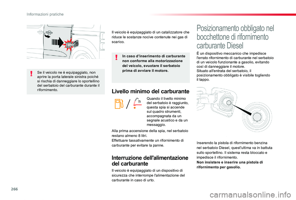 TOYOTA PROACE 2020 Manuale duso (in Italian) 266
Proace_it_Chap07_info-pratiques_ed01-2019
Livello minimo del carburante
Quando il livello minimo del serbatoio è raggiunto, questa spia si accende sul quadro strumenti, accompagnata da un segnale TOYOTA PROACE 2020 Manuale duso (in Italian) 266
Proace_it_Chap07_info-pratiques_ed01-2019
Livello minimo del carburante
Quando il livello minimo del serbatoio è raggiunto, questa spia si accende sul quadro strumenti, accompagnata da un segnale