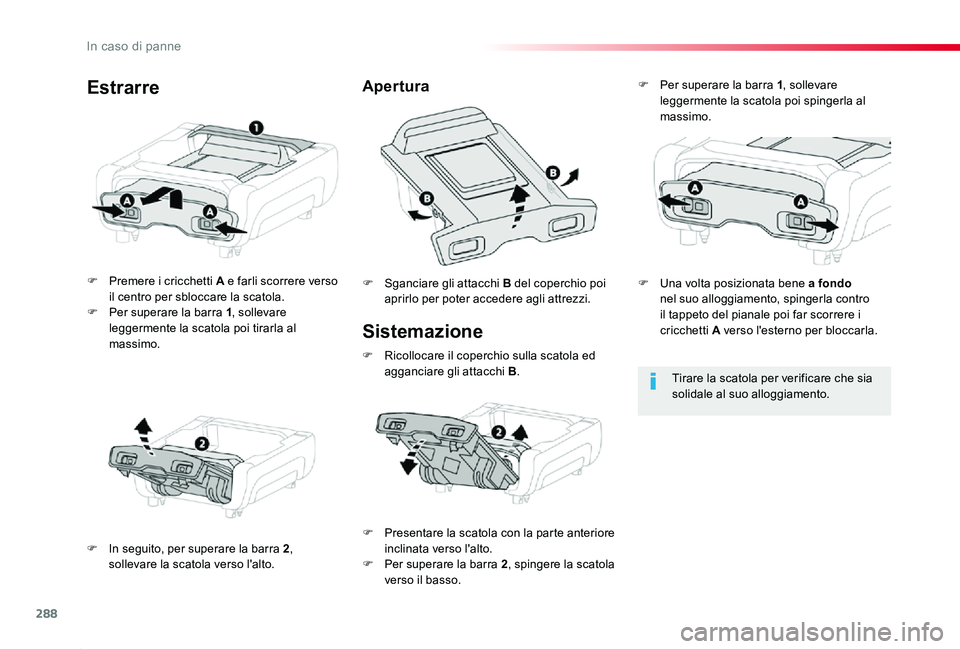 TOYOTA PROACE 2020 Manuale duso (in Italian) 288
Proace_it_Chap08_En-cas-de-panne_ed01-2019
Sistemazione
F Premere i cricchetti A e farli scorrere verso il centro per sbloccare la scatola.F Per superare la barra 1, sollevare leggermente la scato TOYOTA PROACE 2020 Manuale duso (in Italian) 288
Proace_it_Chap08_En-cas-de-panne_ed01-2019
Sistemazione
F Premere i cricchetti A e farli scorrere verso il centro per sbloccare la scatola.F Per superare la barra 1, sollevare leggermente la scato