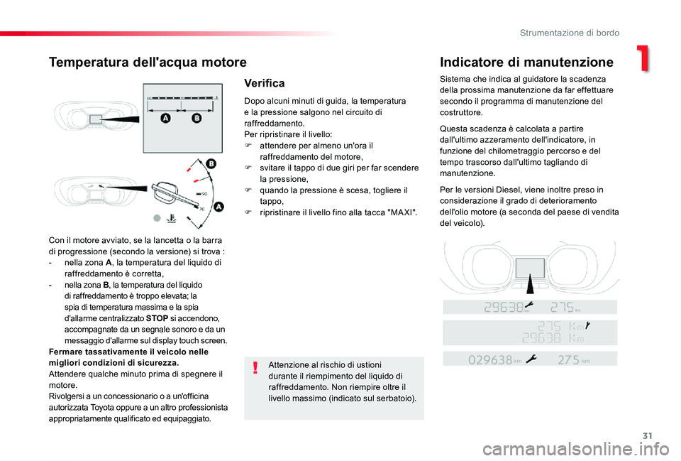 TOYOTA PROACE 2020 Manuale duso (in Italian) 31
Proace_it_Chap01_instruments-de-bord_ed01-2019
Con il motore avviato, se la lancetta o la barra di progressione (secondo la versione) si trova :- nella zona A, la temperatura del liquido di raffred TOYOTA PROACE 2020 Manuale duso (in Italian) 31
Proace_it_Chap01_instruments-de-bord_ed01-2019
Con il motore avviato, se la lancetta o la barra di progressione (secondo la versione) si trova :- nella zona A, la temperatura del liquido di raffred