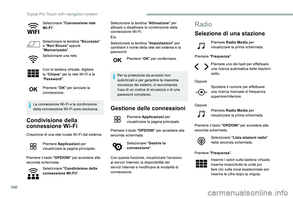 TOYOTA PROACE 2020 Manuale duso (in Italian) 360
Selezionare "Connessione rete Wi-Fi".
Selezionare la tendina "Sicurezza" o "Non Sicuro" oppure "Memorizzato".
Selezionare una rete.
Con la tastiera virtuale, digita TOYOTA PROACE 2020 Manuale duso (in Italian) 360
Selezionare "Connessione rete Wi-Fi".
Selezionare la tendina "Sicurezza" o "Non Sicuro" oppure "Memorizzato".
Selezionare una rete.
Con la tastiera virtuale, digita