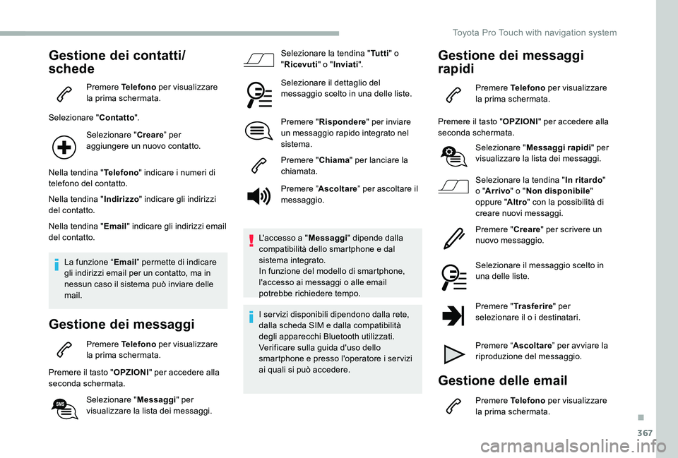 TOYOTA PROACE 2020 Manuale duso (in Italian) 367
Gestione dei contatti/
schede
Premere Telefono per visualizzare la prima schermata.
Selezionare "Contatto".
Selezionare "Creare” per aggiungere un nuovo contatto.
Nella tendina " TOYOTA PROACE 2020 Manuale duso (in Italian) 367
Gestione dei contatti/
schede
Premere Telefono per visualizzare la prima schermata.
Selezionare "Contatto".
Selezionare "Creare” per aggiungere un nuovo contatto.
Nella tendina "