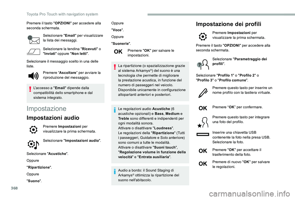 TOYOTA PROACE 2020 Manuale duso (in Italian) 368
Premere il tasto "OPZIONI" per accedere alla seconda schermata.
Selezionare "Email" per visualizzare la lista dei messaggi.
Selezionare la tendina "Ricevuti" o "Inviati TOYOTA PROACE 2020 Manuale duso (in Italian) 368
Premere il tasto "OPZIONI" per accedere alla seconda schermata.
Selezionare "Email" per visualizzare la lista dei messaggi.
Selezionare la tendina "Ricevuti" o "Inviati