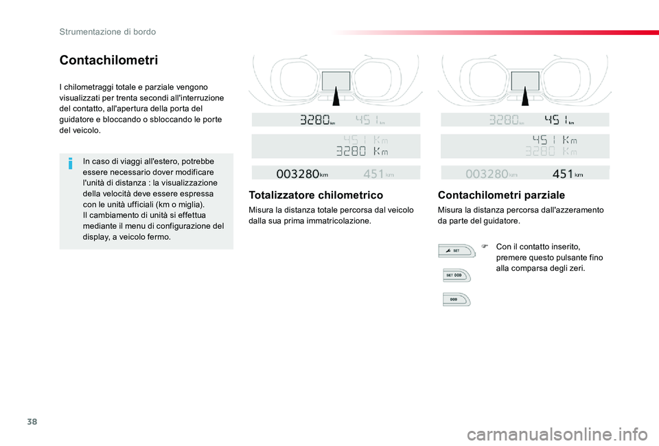 TOYOTA PROACE 2020 Manuale duso (in Italian) 38
Proace_it_Chap01_instruments-de-bord_ed01-2019
Contachilometri
I chilometraggi totale e parziale vengono visualizzati per trenta secondi all'interruzione del contatto, all'apertura della po TOYOTA PROACE 2020 Manuale duso (in Italian) 38
Proace_it_Chap01_instruments-de-bord_ed01-2019
Contachilometri
I chilometraggi totale e parziale vengono visualizzati per trenta secondi all'interruzione del contatto, all'apertura della po