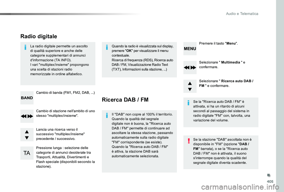TOYOTA PROACE 2020 Manuale duso (in Italian) 405
Proace_it_Chap10d_RD6_ed01-2019
Selezionare " Multimedia " e confermare.
Selezionare " Ricerca auto DAB / FM " e confermare.
Pressione lunga : selezione delle categorie di annunci TOYOTA PROACE 2020 Manuale duso (in Italian) 405
Proace_it_Chap10d_RD6_ed01-2019
Selezionare " Multimedia " e confermare.
Selezionare " Ricerca auto DAB / FM " e confermare.
Pressione lunga : selezione delle categorie di annunci