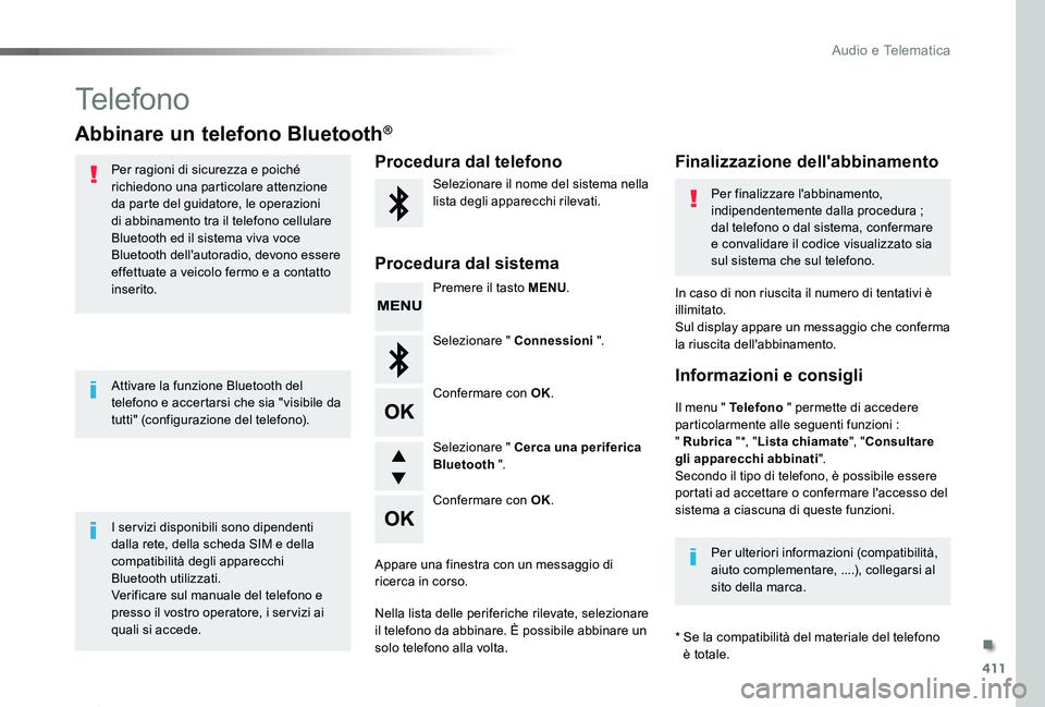 TOYOTA PROACE 2020 Manuale duso (in Italian) 411
Proace_it_Chap10d_RD6_ed01-2019
Telefono
Abbinare un telefono Bluetooth®
Per ragioni di sicurezza e poiché richiedono una particolare attenzione da parte del guidatore, le operazioni di abbiname TOYOTA PROACE 2020 Manuale duso (in Italian) 411
Proace_it_Chap10d_RD6_ed01-2019
Telefono
Abbinare un telefono Bluetooth®
Per ragioni di sicurezza e poiché richiedono una particolare attenzione da parte del guidatore, le operazioni di abbiname