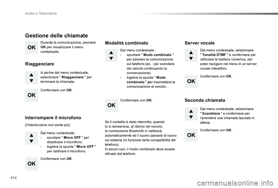 TOYOTA PROACE 2020 Manuale duso (in Italian) 414
Proace_it_Chap10d_RD6_ed01-2019
Durante la comunicazione, premere OK per visualizzare il menu contestuale.
A partire dal menu contestuale, selezionare " Riagganciare " per terminare la chi TOYOTA PROACE 2020 Manuale duso (in Italian) 414
Proace_it_Chap10d_RD6_ed01-2019
Durante la comunicazione, premere OK per visualizzare il menu contestuale.
A partire dal menu contestuale, selezionare " Riagganciare " per terminare la chi