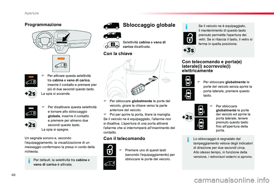 TOYOTA PROACE 2020 Manuale duso (in Italian) 48
Proace_it_Chap02_ouvertures_ed01-2019
F Per attivare questa selettività tra cabina e vano di carico, inserire il contatto e premere pier più di due secondi questo tasto.La spia si accende.
Un seg TOYOTA PROACE 2020 Manuale duso (in Italian) 48
Proace_it_Chap02_ouvertures_ed01-2019
F Per attivare questa selettività tra cabina e vano di carico, inserire il contatto e premere pier più di due secondi questo tasto.La spia si accende.
Un seg