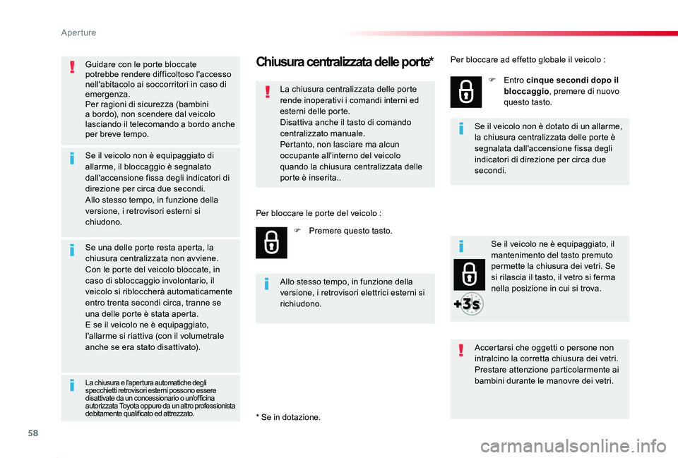 TOYOTA PROACE 2020 Manuale duso (in Italian) 58
Proace_it_Chap02_ouvertures_ed01-2019
Guidare con le porte bloccate potrebbe rendere difficoltoso l'accesso nell'abitacolo ai soccorritori in caso di emergenza.Per ragioni di sicurezza (bam TOYOTA PROACE 2020 Manuale duso (in Italian) 58
Proace_it_Chap02_ouvertures_ed01-2019
Guidare con le porte bloccate potrebbe rendere difficoltoso l'accesso nell'abitacolo ai soccorritori in caso di emergenza.Per ragioni di sicurezza (bam