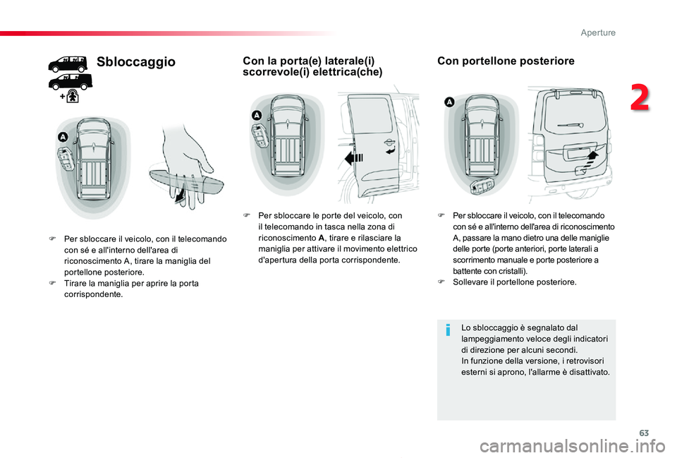 TOYOTA PROACE 2020 Manuale duso (in Italian) 63
Proace_it_Chap02_ouvertures_ed01-2019
Sbloccaggio
F Per sbloccare il veicolo, con il telecomando con sé e all'interno dell'area di riconoscimento A, tirare la maniglia del portellone poste TOYOTA PROACE 2020 Manuale duso (in Italian) 63
Proace_it_Chap02_ouvertures_ed01-2019
Sbloccaggio
F Per sbloccare il veicolo, con il telecomando con sé e all'interno dell'area di riconoscimento A, tirare la maniglia del portellone poste