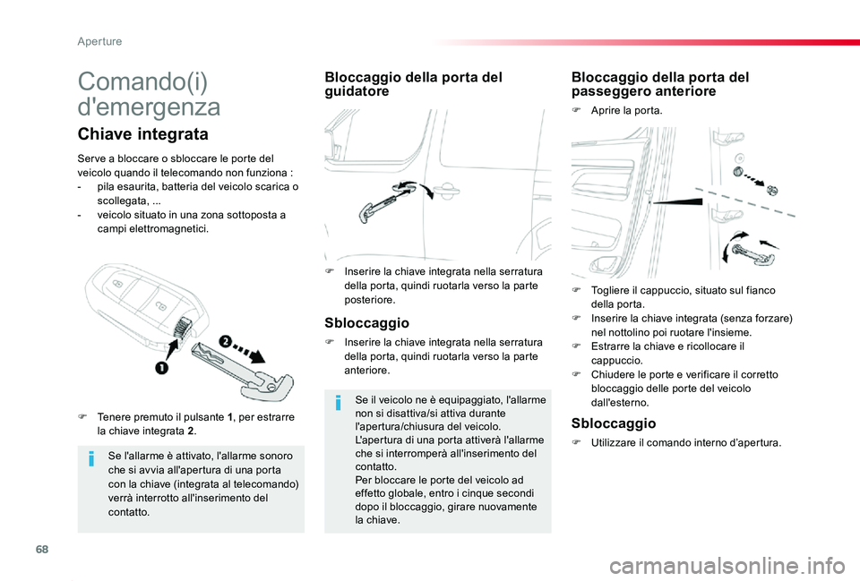TOYOTA PROACE 2020 Manuale duso (in Italian) 68
Proace_it_Chap02_ouvertures_ed01-2019
Comando(i)
d'emergenza
Se l'allarme è attivato, l'allarme sonoro che si avvia all'apertura di una porta con la chiave (integrata al telecoman TOYOTA PROACE 2020 Manuale duso (in Italian) 68
Proace_it_Chap02_ouvertures_ed01-2019
Comando(i)
d'emergenza
Se l'allarme è attivato, l'allarme sonoro che si avvia all'apertura di una porta con la chiave (integrata al telecoman