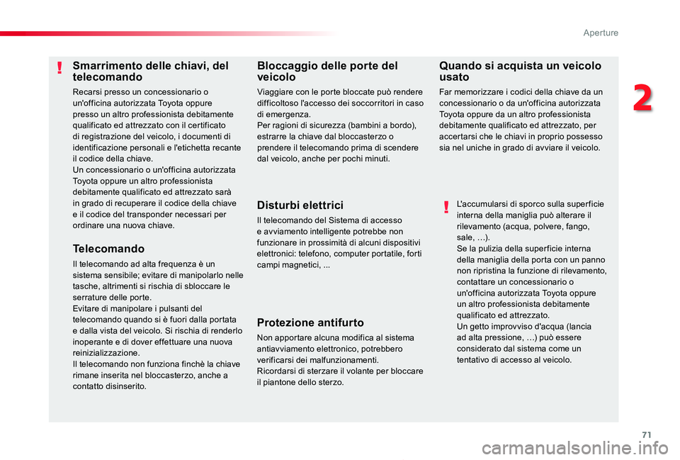TOYOTA PROACE 2020 Manuale duso (in Italian) 71
Proace_it_Chap02_ouvertures_ed01-2019
Smarrimento delle chiavi, del telecomando
Recarsi presso un concessionario o un'officina autorizzata Toyota oppure presso un altro professionista debitamen TOYOTA PROACE 2020 Manuale duso (in Italian) 71
Proace_it_Chap02_ouvertures_ed01-2019
Smarrimento delle chiavi, del telecomando
Recarsi presso un concessionario o un'officina autorizzata Toyota oppure presso un altro professionista debitamen