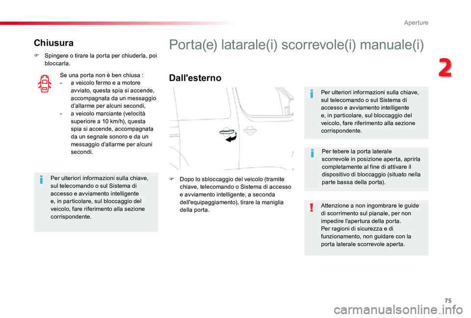 TOYOTA PROACE 2020 Manuale duso (in Italian) 75
Proace_it_Chap02_ouvertures_ed01-2019
Chiusura
F Spingere o tirare la porta per chiuderla, poi bloccarla.
Per ulteriori informazioni sulla chiave, sul telecomando o sul Sistema di accesso e avviame TOYOTA PROACE 2020 Manuale duso (in Italian) 75
Proace_it_Chap02_ouvertures_ed01-2019
Chiusura
F Spingere o tirare la porta per chiuderla, poi bloccarla.
Per ulteriori informazioni sulla chiave, sul telecomando o sul Sistema di accesso e avviame