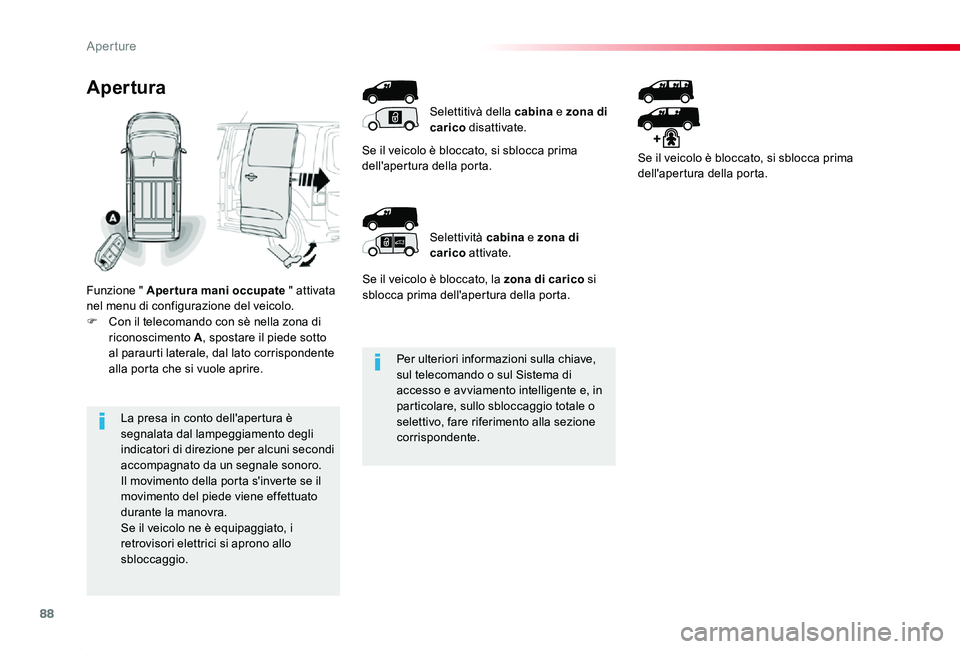 TOYOTA PROACE 2020 Manuale duso (in Italian) 88
Proace_it_Chap02_ouvertures_ed01-2019
Per ulteriori informazioni sulla chiave, sul telecomando o sul Sistema di accesso e avviamento intelligente e, in particolare, sullo sbloccaggio totale o selet TOYOTA PROACE 2020 Manuale duso (in Italian) 88
Proace_it_Chap02_ouvertures_ed01-2019
Per ulteriori informazioni sulla chiave, sul telecomando o sul Sistema di accesso e avviamento intelligente e, in particolare, sullo sbloccaggio totale o selet