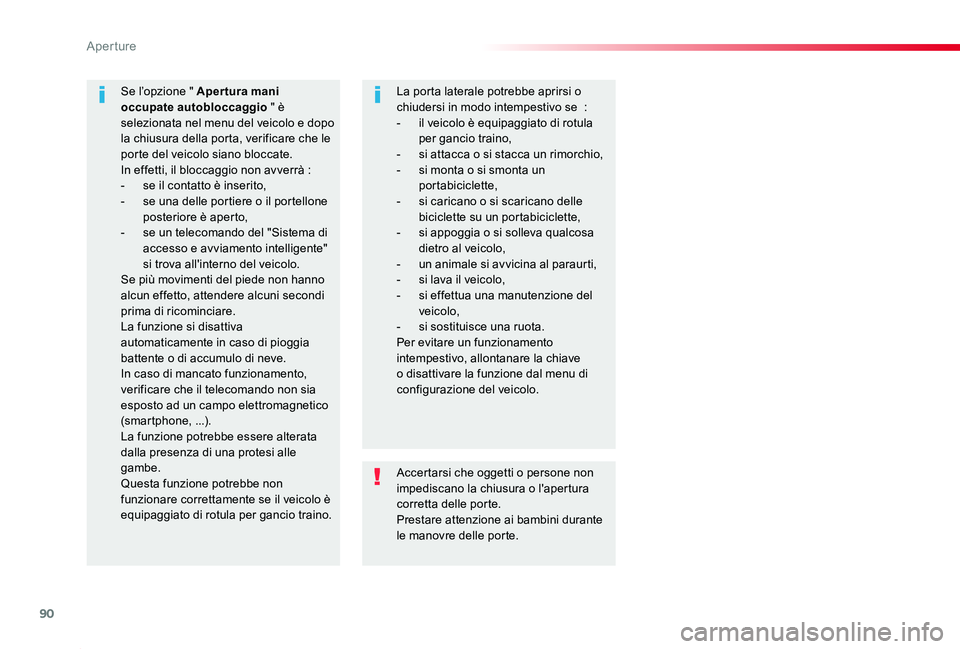 TOYOTA PROACE 2020 Manuale duso (in Italian) 90
Proace_it_Chap02_ouvertures_ed01-2019
Accertarsi che oggetti o persone non impediscano la chiusura o l'apertura corretta delle porte.Prestare attenzione ai bambini durante le manovre delle port TOYOTA PROACE 2020 Manuale duso (in Italian) 90
Proace_it_Chap02_ouvertures_ed01-2019
Accertarsi che oggetti o persone non impediscano la chiusura o l'apertura corretta delle porte.Prestare attenzione ai bambini durante le manovre delle port