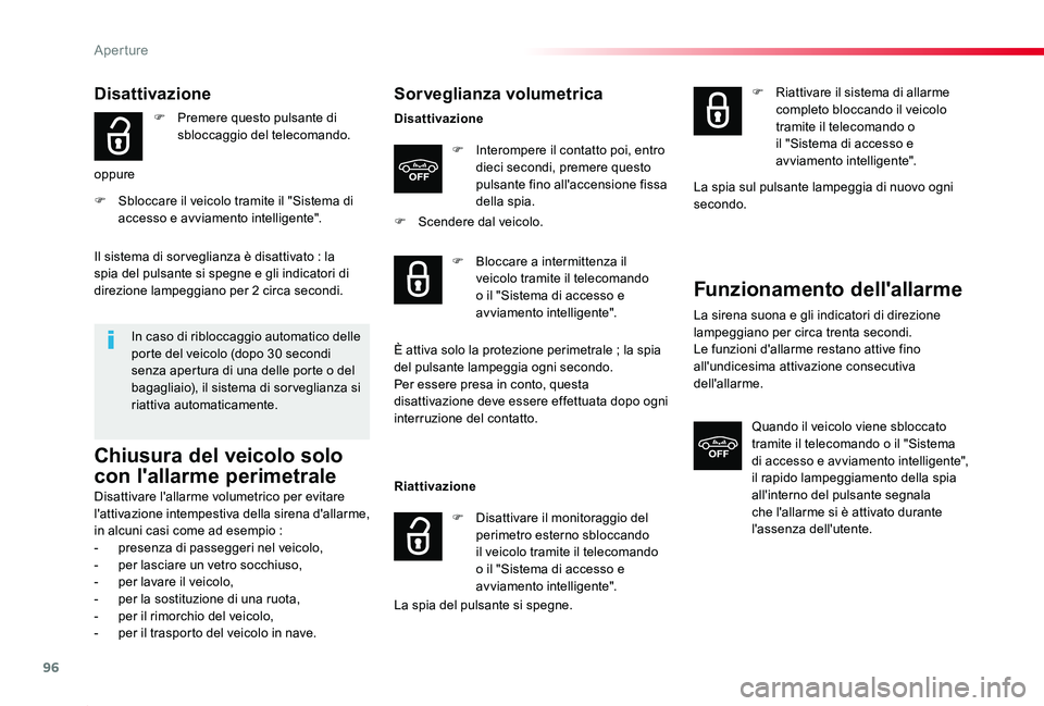 TOYOTA PROACE 2020  Manuale duso (in Italian) 96
Proace_it_Chap02_ouvertures_ed01-2019
Disattivazione
F Premere questo pulsante di sbloccaggio del telecomando.
oppure
F Sbloccare il veicolo tramite il "Sistema di accesso e avviamento intellig