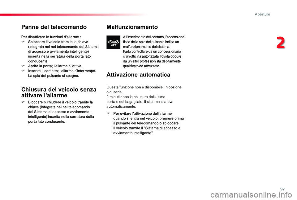 TOYOTA PROACE 2020 Manuale duso (in Italian) 97
Proace_it_Chap02_ouvertures_ed01-2019
Panne del telecomando
Per disattivare le funzioni d'allarme :F Sbloccare il veicolo tramite la chiave (integrata nel nel telecomando del Sistema di accesso TOYOTA PROACE 2020 Manuale duso (in Italian) 97
Proace_it_Chap02_ouvertures_ed01-2019
Panne del telecomando
Per disattivare le funzioni d'allarme :F Sbloccare il veicolo tramite la chiave (integrata nel nel telecomando del Sistema di accesso