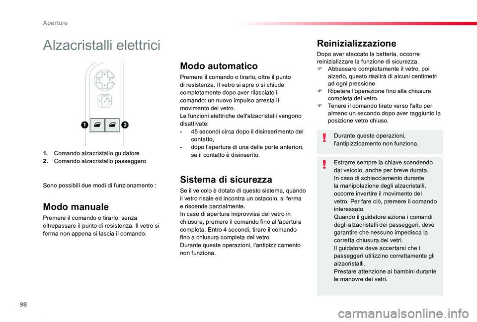 TOYOTA PROACE 2020 Manuale duso (in Italian) 98
Proace_it_Chap02_ouvertures_ed01-2019
1. Comando alzacristallo guidatore2. Comando alzacristallo passeggero
Reinizializzazione
Dopo aver staccato la batteria, occorre reinizializzare la funzione di TOYOTA PROACE 2020 Manuale duso (in Italian) 98
Proace_it_Chap02_ouvertures_ed01-2019
1. Comando alzacristallo guidatore2. Comando alzacristallo passeggero
Reinizializzazione
Dopo aver staccato la batteria, occorre reinizializzare la funzione di