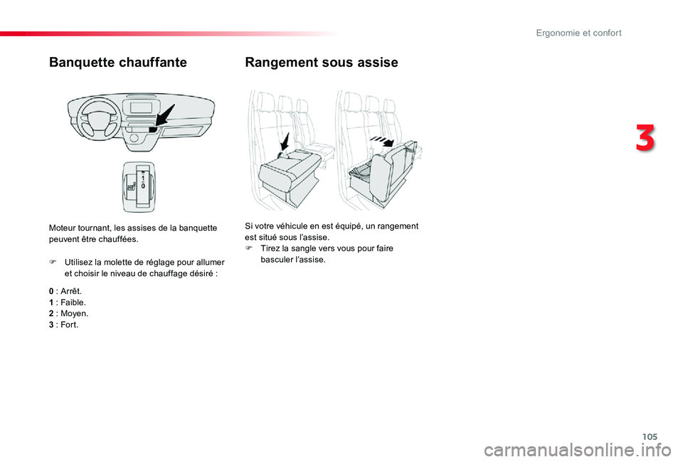 TOYOTA PROACE 2020 Notices Demploi (in French) 105
Banquette chauffante
0 : Arrêt.1 : Faible.2 : Moyen.
3 : For t.
F Utilisez la molette de réglage pour allumer et choisir le niveau de chauffage désiré :
Moteur tournant, les assises de la banq TOYOTA PROACE 2020 Notices Demploi (in French) 105
Banquette chauffante
0 : Arrêt.1 : Faible.2 : Moyen.
3 : For t.
F Utilisez la molette de réglage pour allumer et choisir le niveau de chauffage désiré :
Moteur tournant, les assises de la banq