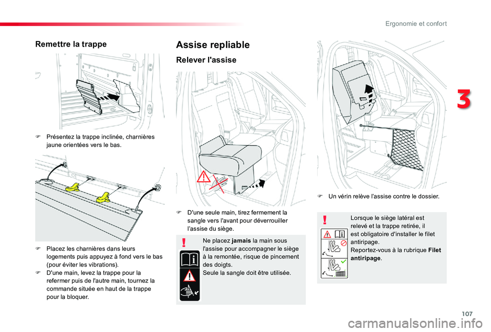 TOYOTA PROACE 2020 Notices Demploi (in French) 107
Lorsque le siège latéral est relevé et la trappe retirée, il est obligatoire d'installer le filet antiripage.Reportez-vous à la rubrique Filet antiripage.
Ne placez jamais la main sous l& TOYOTA PROACE 2020 Notices Demploi (in French) 107
Lorsque le siège latéral est relevé et la trappe retirée, il est obligatoire d'installer le filet antiripage.Reportez-vous à la rubrique Filet antiripage.
Ne placez jamais la main sous l&
