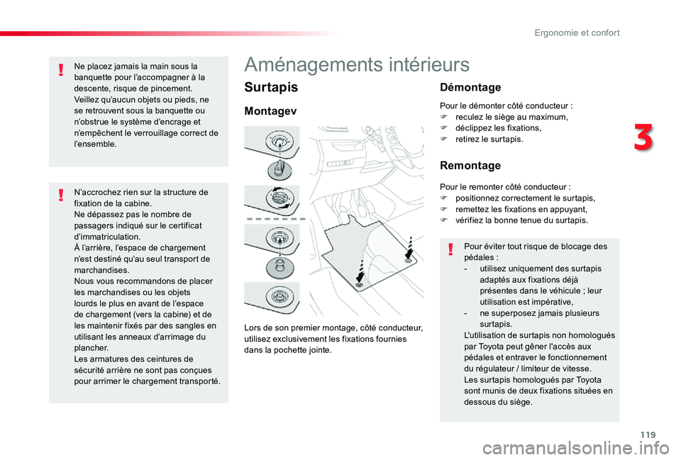 TOYOTA PROACE 2020 Notices Demploi (in French) 119
Surtapis
Lors de son premier montage, côté conducteur, utilisez exclusivement les fixations fournies dans la pochette jointe.
Montagev
Démontage
Remontage
Pour éviter tout risque de blocage de TOYOTA PROACE 2020 Notices Demploi (in French) 119
Surtapis
Lors de son premier montage, côté conducteur, utilisez exclusivement les fixations fournies dans la pochette jointe.
Montagev
Démontage
Remontage
Pour éviter tout risque de blocage de
