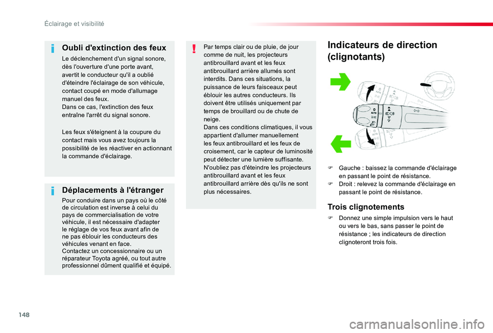 TOYOTA PROACE 2020 Notices Demploi (in French) 148
Indicateurs de direction
(clignotants)
F Gauche : baissez la commande d'éclairage en passant le point de résistance.F Droit : relevez la commande d'éclairage en passant le point de rés TOYOTA PROACE 2020 Notices Demploi (in French) 148
Indicateurs de direction
(clignotants)
F Gauche : baissez la commande d'éclairage en passant le point de résistance.F Droit : relevez la commande d'éclairage en passant le point de rés