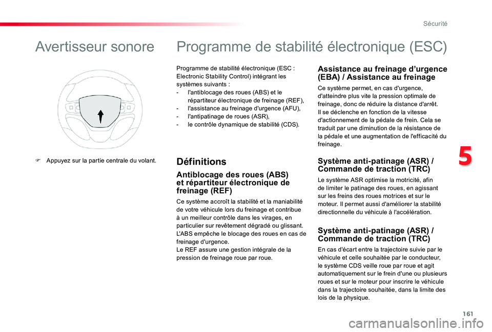 TOYOTA PROACE 2020  Notices Demploi (in French) 161
Programme de stabilité électronique (ESC :  Electronic Stability Control) intégrant les systèmes suivants :- l'antiblocage des roues (ABS) et le répartiteur électronique de freinage (REF