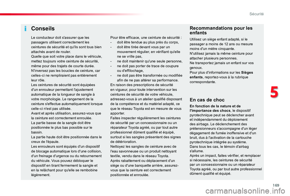 TOYOTA PROACE 2020 Notices Demploi (in French) 169
Conseils
En cas de choc
En fonction de la nature et de l'importance des chocs, le dispositif pyrotechnique peut se déclencher avant et indépendamment du déploiement des airbags. Le déclenc TOYOTA PROACE 2020 Notices Demploi (in French) 169
Conseils
En cas de choc
En fonction de la nature et de l'importance des chocs, le dispositif pyrotechnique peut se déclencher avant et indépendamment du déploiement des airbags. Le déclenc