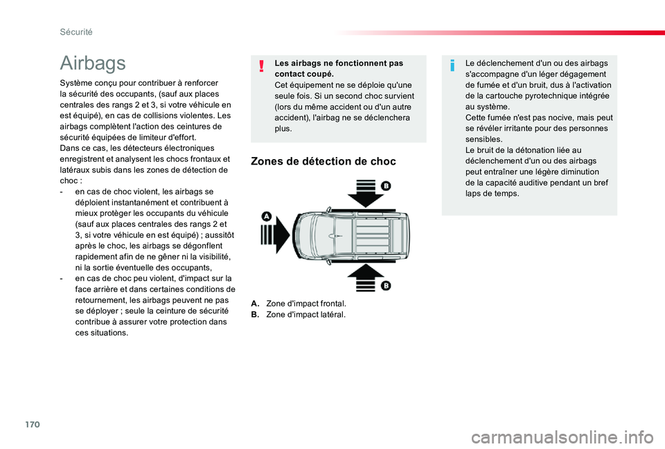TOYOTA PROACE 2020 Notices Demploi (in French) 170
Airbags
Système conçu pour contribuer à renforcer la sécurité des occupants, (sauf aux places centrales des rangs 2 et 3, si votre véhicule en est équipé), en cas de collisions violentes. TOYOTA PROACE 2020 Notices Demploi (in French) 170
Airbags
Système conçu pour contribuer à renforcer la sécurité des occupants, (sauf aux places centrales des rangs 2 et 3, si votre véhicule en est équipé), en cas de collisions violentes.