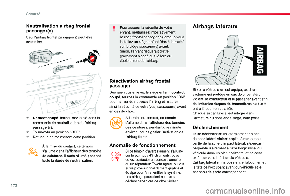 TOYOTA PROACE 2020 Notices Demploi (in French) 172
Neutralisation airbag frontal passager(s)
Seul l'airbag frontal passager(s) peut être neutralisé.
À la mise du contact, ce témoin s'allume dans l'afficheur des témoins de ceinture TOYOTA PROACE 2020 Notices Demploi (in French) 172
Neutralisation airbag frontal passager(s)
Seul l'airbag frontal passager(s) peut être neutralisé.
À la mise du contact, ce témoin s'allume dans l'afficheur des témoins de ceinture