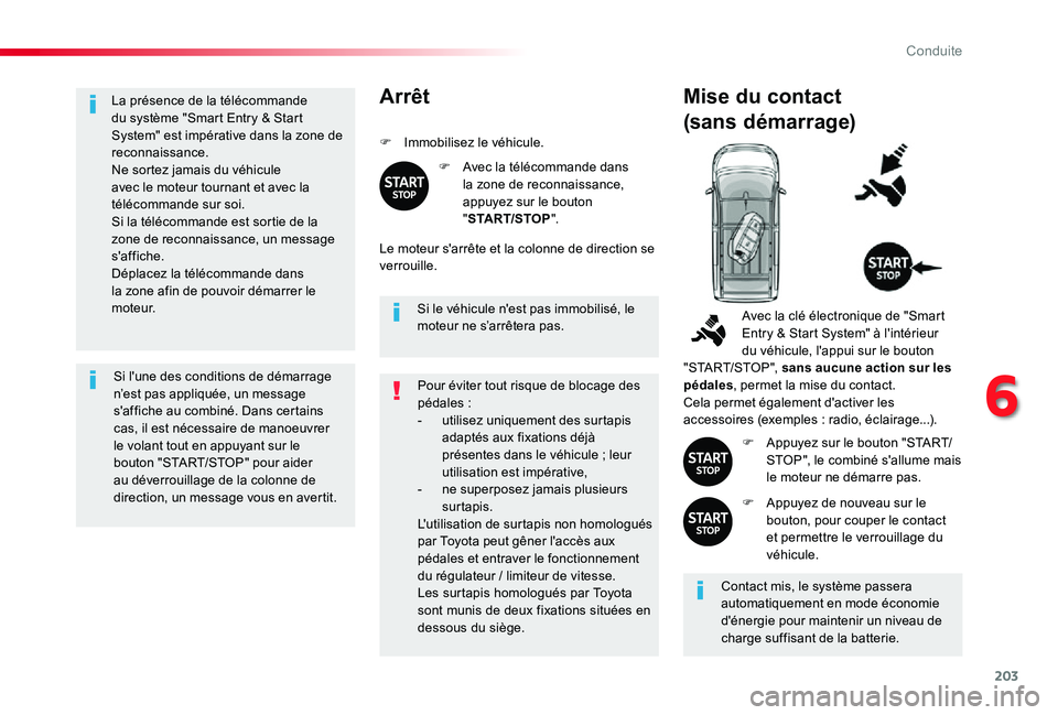 TOYOTA PROACE 2020 Notices Demploi (in French) 203
La présence de la télécommande du système "Smart Entry & Start System" est impérative dans la zone de reconnaissance.Ne sortez jamais du véhicule avec le moteur tournant et avec la t TOYOTA PROACE 2020 Notices Demploi (in French) 203
La présence de la télécommande du système "Smart Entry & Start System" est impérative dans la zone de reconnaissance.Ne sortez jamais du véhicule avec le moteur tournant et avec la t