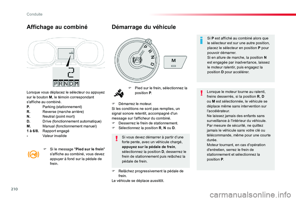 TOYOTA PROACE 2020 Notices Demploi (in French) 210
Lorsque vous déplacez le sélecteur ou appuyez sur le bouton M, le témoin correspondant s'affiche au combiné.P. Parking (stationnement)R. Reverse (marche arrière)N. Neutral (point mort)D. TOYOTA PROACE 2020 Notices Demploi (in French) 210
Lorsque vous déplacez le sélecteur ou appuyez sur le bouton M, le témoin correspondant s'affiche au combiné.P. Parking (stationnement)R. Reverse (marche arrière)N. Neutral (point mort)D.
