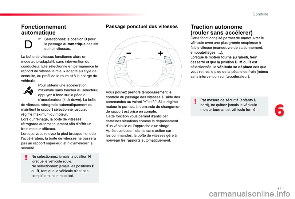 TOYOTA PROACE 2020 Notices Demploi (in French) 211
Fonctionnement
automatique
Ne sélectionnez jamais la position N lorsque le véhicule roule.Ne sélectionnez jamais les positions P ou R, tant que le véhicule n'est pas complètement immobil TOYOTA PROACE 2020 Notices Demploi (in French) 211
Fonctionnement
automatique
Ne sélectionnez jamais la position N lorsque le véhicule roule.Ne sélectionnez jamais les positions P ou R, tant que le véhicule n'est pas complètement immobil