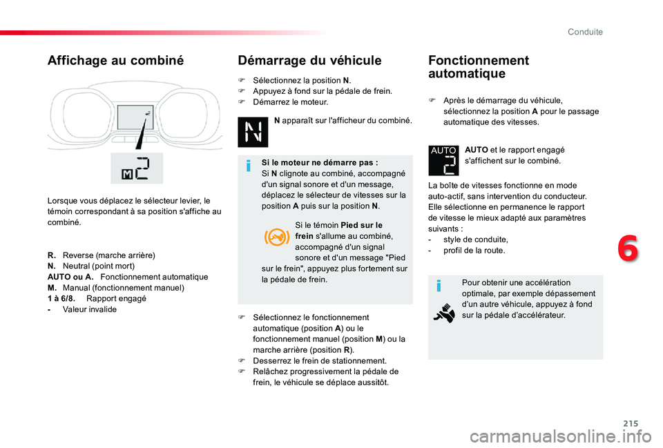TOYOTA PROACE 2020 Notices Demploi (in French) 215
Fonctionnement
automatique
F Après le démarrage du véhicule, sélectionnez la position A pour le passage automatique des vitesses.
La boîte de vitesses fonctionne en mode auto-actif, sans int TOYOTA PROACE 2020 Notices Demploi (in French) 215
Fonctionnement
automatique
F Après le démarrage du véhicule, sélectionnez la position A pour le passage automatique des vitesses.
La boîte de vitesses fonctionne en mode auto-actif, sans int