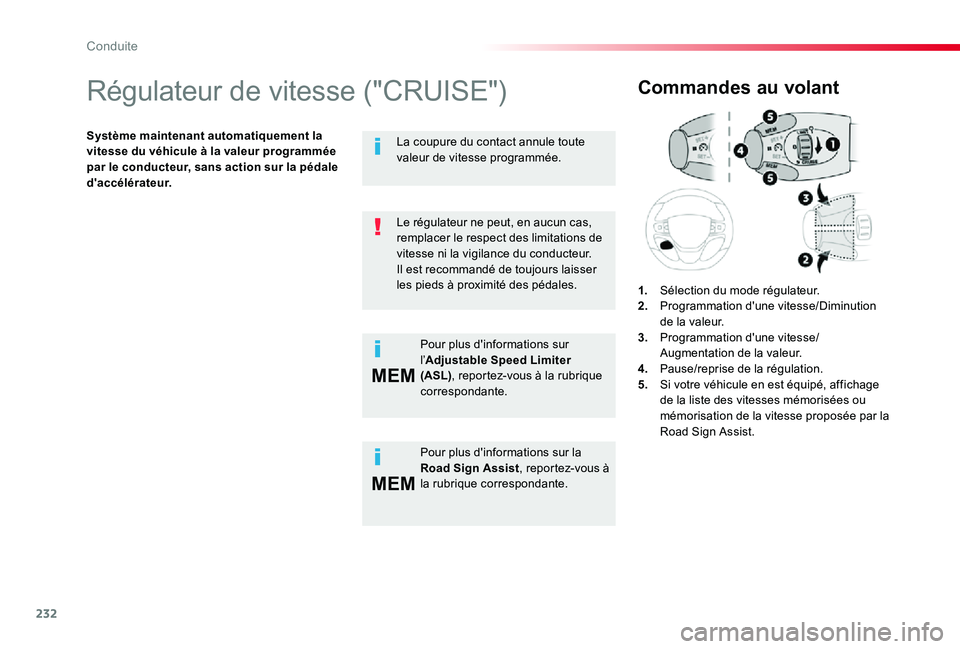 TOYOTA PROACE 2020  Notices Demploi (in French) 232
MEM
MEM
Régulateur de vitesse ("CRUISE")
Système maintenant automatiquement la vitesse du véhicule à la valeur programmée par le conducteur, sans action sur la pédale d'accélér