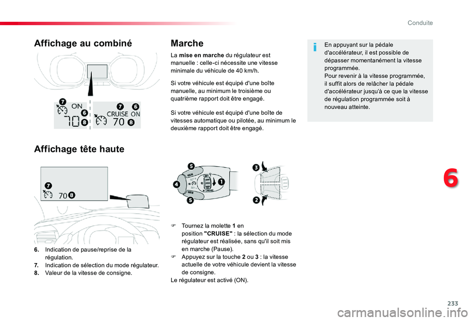TOYOTA PROACE 2020  Notices Demploi (in French) 233
Si votre véhicule est équipé d'une boîte manuelle, au minimum le troisième ou quatrième rapport doit être engagé.
Si votre véhicule est équipé d'une boîte de vitesses automatiq