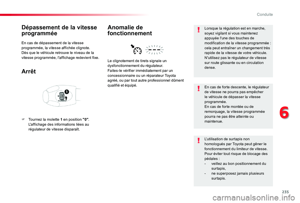 TOYOTA PROACE 2020  Notices Demploi (in French) 235
Dépassement de la vitesse 
programmée
En cas de dépassement de la vitesse programmée, la vitesse affichée clignote.Dès que le véhicule retrouve le niveau de la vitesse programmée, l'af