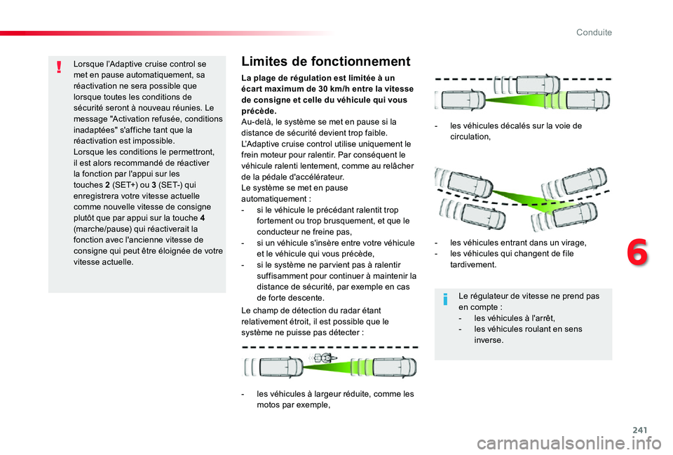 TOYOTA PROACE 2020 Notices Demploi (in French) 241
Lorsque l’Adaptive cruise control se met en pause automatiquement, sa réactivation ne sera possible que lorsque toutes les conditions de sécurité seront à nouveau réunies. Le message "A TOYOTA PROACE 2020 Notices Demploi (in French) 241
Lorsque l’Adaptive cruise control se met en pause automatiquement, sa réactivation ne sera possible que lorsque toutes les conditions de sécurité seront à nouveau réunies. Le message "A