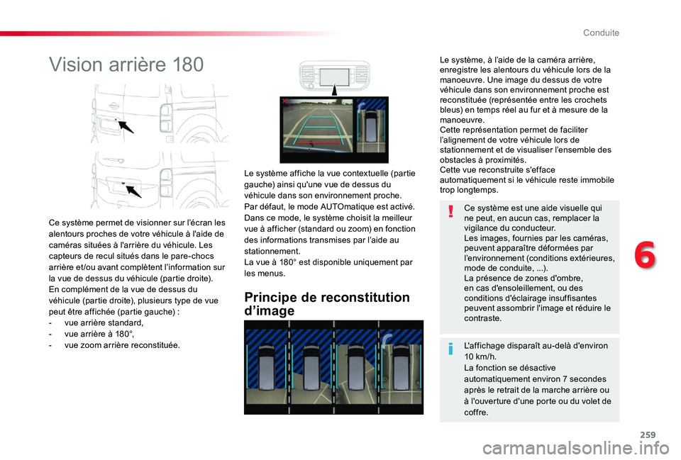 TOYOTA PROACE 2020  Notices Demploi (in French) 259
Vision arrière 180
Ce système permet de visionner sur l’écran les alentours proches de votre véhicule à l'aide de caméras situées à l'arrière du véhicule. Les capteurs de recul