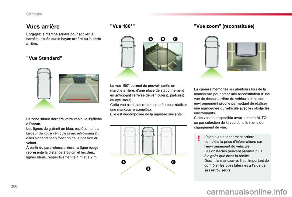 TOYOTA PROACE 2020  Notices Demploi (in French) 260
"Vue Standard"
" Vue 180°""Vue zoom" (reconstituée)
La caméra mémorise les alentours lors de la manoeuvre pour créer une reconstitution d’une vue de dessus arrière 