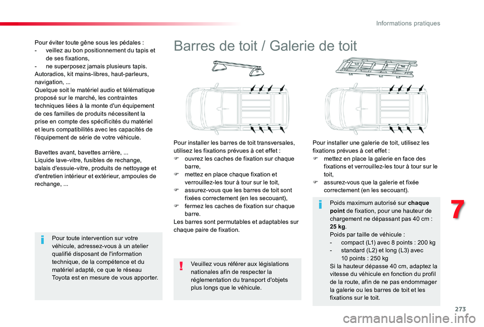 TOYOTA PROACE 2020 Notices Demploi (in French) 273
Barres de toit / Galerie de toit
Pour installer les barres de toit transversales, utilisez les fixations prévues à cet effet :F ouvrez les caches de fixation sur chaque barre,F mettez en place c TOYOTA PROACE 2020 Notices Demploi (in French) 273
Barres de toit / Galerie de toit
Pour installer les barres de toit transversales, utilisez les fixations prévues à cet effet :F ouvrez les caches de fixation sur chaque barre,F mettez en place c