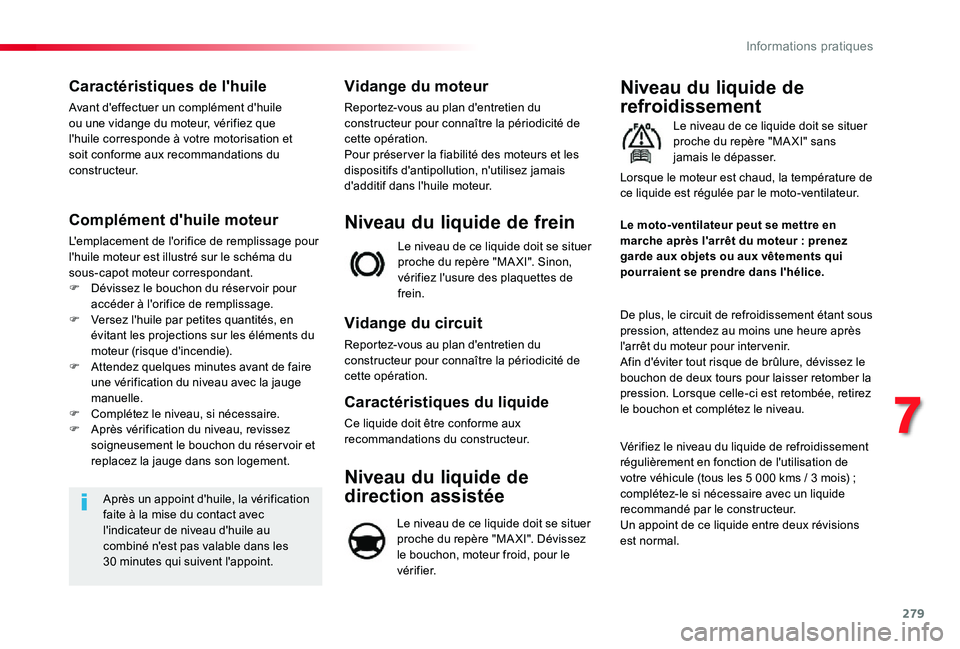 TOYOTA PROACE 2020 Notices Demploi (in French) 279
Caractéristiques de l'huile
Avant d'effectuer un complément d'huile ou une vidange du moteur, vérifiez que l'huile corresponde à votre motorisation et soit conforme aux recomma TOYOTA PROACE 2020 Notices Demploi (in French) 279
Caractéristiques de l'huile
Avant d'effectuer un complément d'huile ou une vidange du moteur, vérifiez que l'huile corresponde à votre motorisation et soit conforme aux recomma