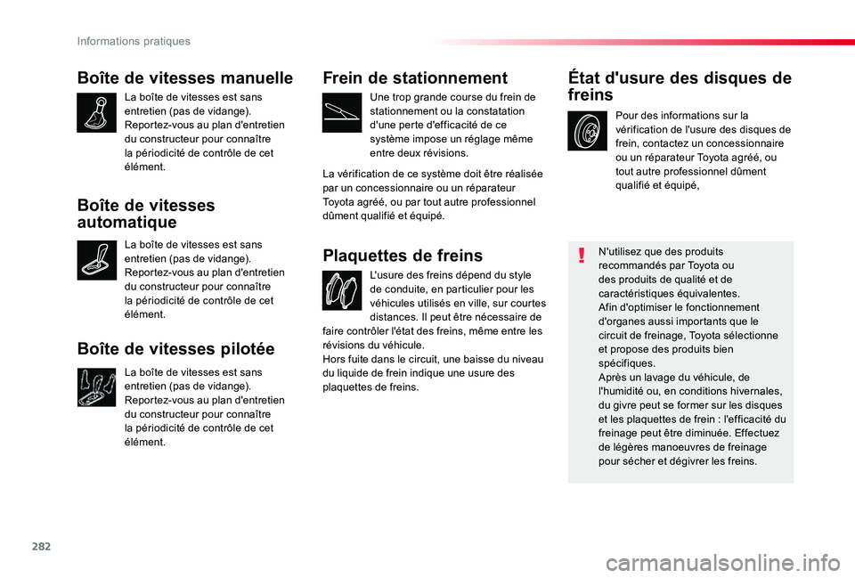 TOYOTA PROACE 2020 Notices Demploi (in French) 282
Boîte de vitesses manuelle
La boîte de vitesses est sans entretien (pas de vidange).Reportez-vous au plan d'entretien du constructeur pour connaître la périodicité de contrôle de cet él TOYOTA PROACE 2020 Notices Demploi (in French) 282
Boîte de vitesses manuelle
La boîte de vitesses est sans entretien (pas de vidange).Reportez-vous au plan d'entretien du constructeur pour connaître la périodicité de contrôle de cet él
