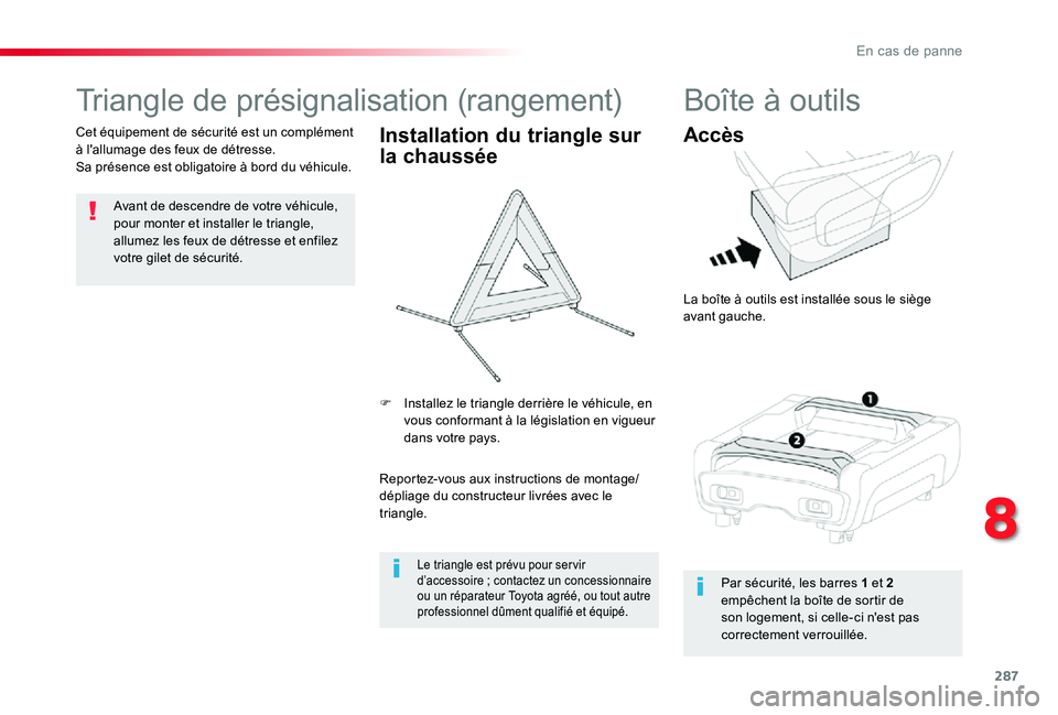 TOYOTA PROACE 2020 Notices Demploi (in French) 287
Triangle de présignalisation (rangement)
Avant de descendre de votre véhicule, pour monter et installer le triangle, allumez les feux de détresse et enfilez votre gilet de sécurité.
Cet équi TOYOTA PROACE 2020 Notices Demploi (in French) 287
Triangle de présignalisation (rangement)
Avant de descendre de votre véhicule, pour monter et installer le triangle, allumez les feux de détresse et enfilez votre gilet de sécurité.
Cet équi