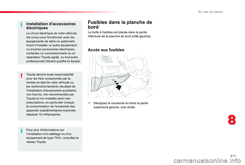 TOYOTA PROACE 2020 Notices Demploi (in French) 317
Toyota décline toute responsabilité pour les frais occasionnés par la remise en état de votre véhicule ou les dysfonctionnements résultant de l'installation d'accessoires auxiliaires TOYOTA PROACE 2020 Notices Demploi (in French) 317
Toyota décline toute responsabilité pour les frais occasionnés par la remise en état de votre véhicule ou les dysfonctionnements résultant de l'installation d'accessoires auxiliaires