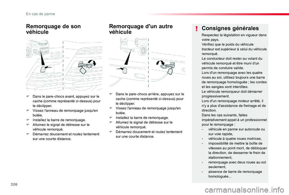 TOYOTA PROACE 2020  Notices Demploi (in French) 326
F Dans le pare-chocs avant, appuyez sur le cache (comme représenté ci-dessus) pour le déclipper.F Vissez l'anneau de remorquage jusqu'en butée.F Installez la barre de remorquage.F Allu